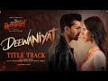 DEEWANIYAT Title Track Ek Deewane Ki Deewaniyat Harshvardhan Sonam Vishal KaushikGuddu Kunaal
