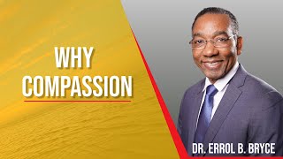 Why Compassion? - Dr. Errol B. Bryce