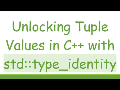Unlocking Tuple Values in C+ +  with std::type_identity