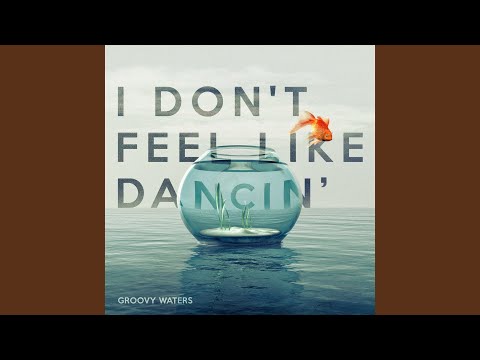 I Don't Feel Like Dancin'
