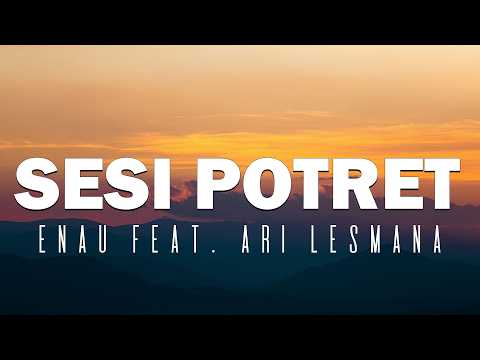 eńau feat. Ari Lesmana - Sesi Potret ( Lyric Video)