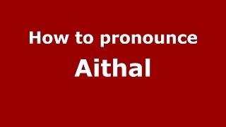 How to pronounce Aithal