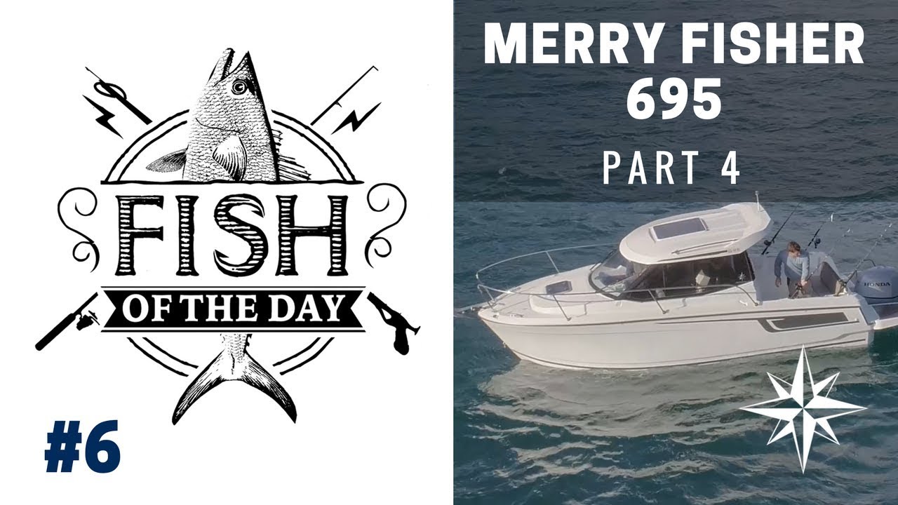 FISH OF THE DAY #6 • À bord du Merry Fisher 695 (part.4)