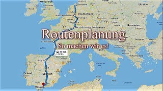 Routenplanung!  So planen wir unsere Route!