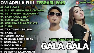 Download lagu GALA GALA - SIA SIA MENGHARAP CINTAMU - SETIA UNTUK SELAMANYA - OM ADELLA FULL ALBUM TERBARU 2025 mp3 Download lagu GALA GALA - SIA SIA MENGHARAP CINTAMU - SETIA UNTUK SELAMANYA - OM ADELLA FULL ALBUM TERBARU 2025 mp3