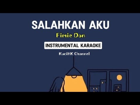 Salahkan aku (Instrumental Karaoke) Fimie Don.