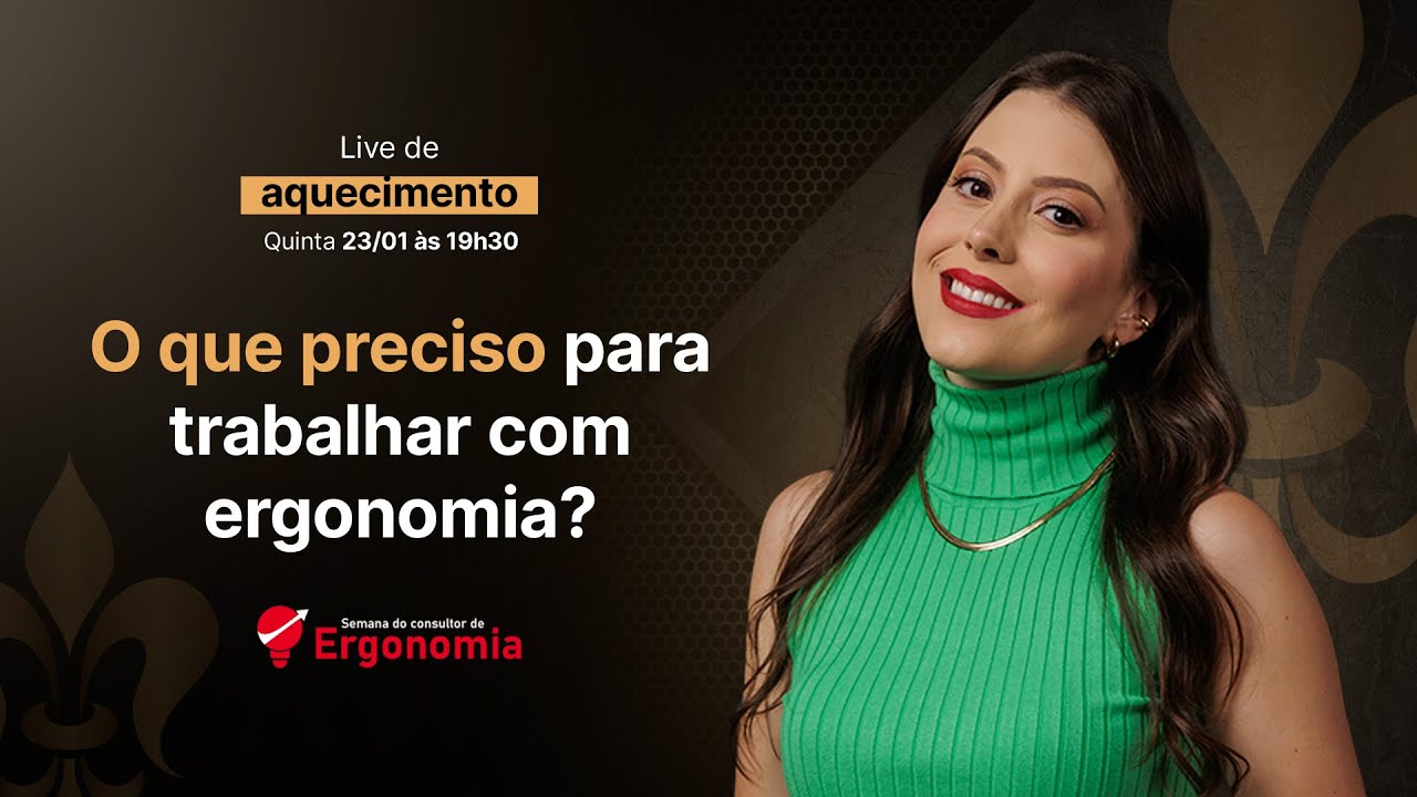 Live 4 - O Que Preciso para Trabalhar com Ergonomia?