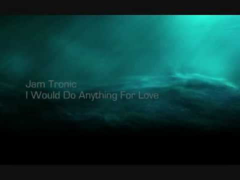 Jam Tronik - I Would Do Anything For Love