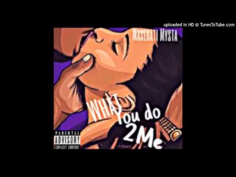 Maserati Mysta - What U Do 2 Me (Official Audio)
