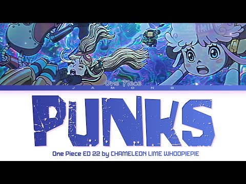 One Piece - Ending 22 FULL "PUNKS" by CHAMELEON LIME WHOOPIEPIE (Lyrics)