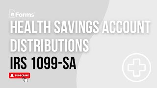 Reporting Health Savings Account Distributions: Complete Guide to IRS Form 1099-SA