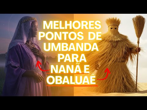 MELHORES PONTOS PARA NANÃ E OBALUAÊ/OMOLU - PONTOS DE UMBANDA