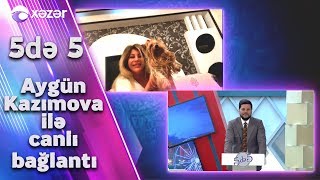 5də 5də Aygün Kazımova İlə Canlı Bağlantı