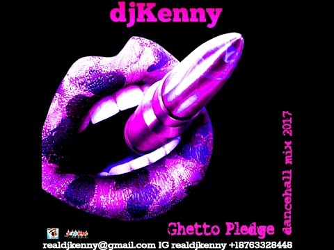 DJ KENNY GHETTO PLEDGE DANCEHALL MIX JAN 2017