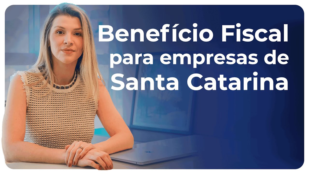 Benefício fiscal para você aplicar à sua empresa em Santa Catarina.