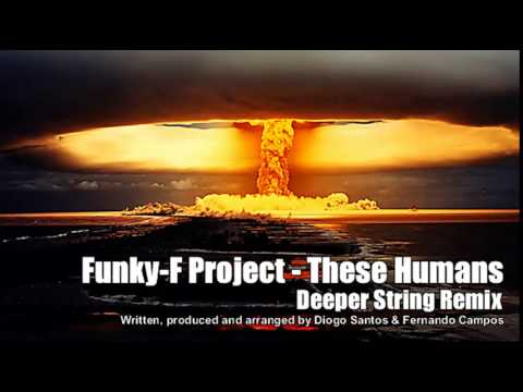 Funky F Project - These Humans (deeper string rmx)