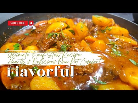 Ultimate Beef Stew Recipe: Hearty & Delicious One-Pot Comfort Food