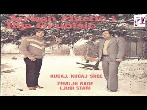 Jerkan Martic i Ilija Grubisic & Ploca -  Kucaj,Kucaj Srce  (Audio)