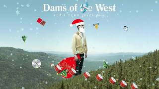 Dams of the West - Yeah Yeah (It's Christmas)