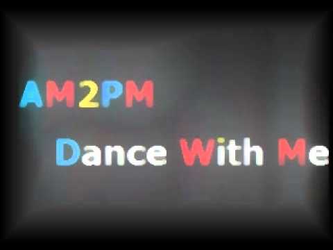 AM2PM - Dance With Me