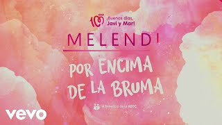 Melendi - Por Encima de la Bruma (Lyric Video)