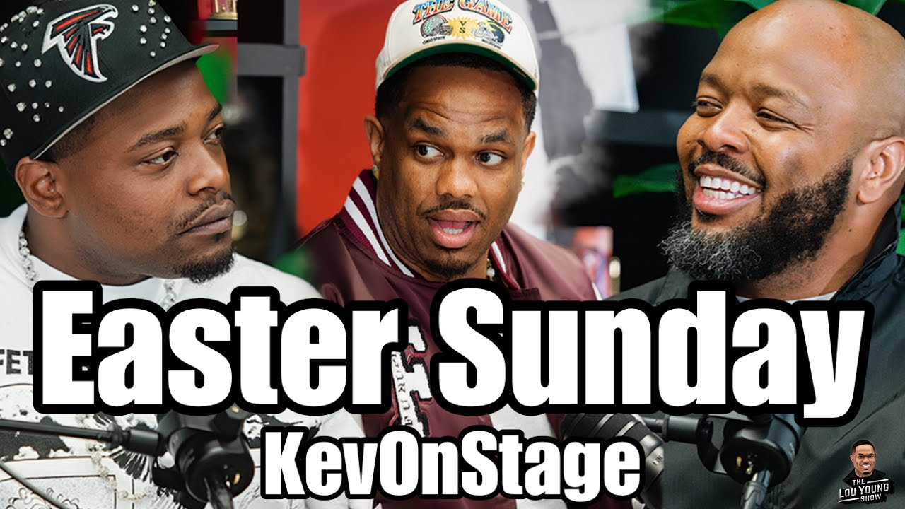 "Happy Easter" w/ KevOnStage & TreyDay: The Lou Young Show S3 Ep.4 @KevOnStage