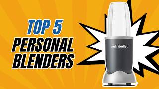 Top 5 Personal Blenders 2026 Compared – Which One Wins?