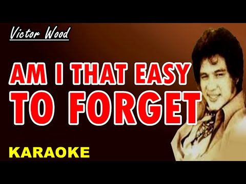 AM I THAT EASY TO FORGET - Victor Wood (Karaoke)