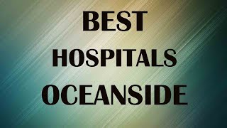 Hospitals in Oceanside, United States