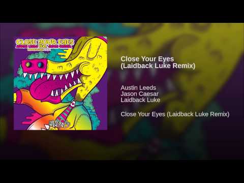 Close Your Eyes (Laidback Luke Remix)