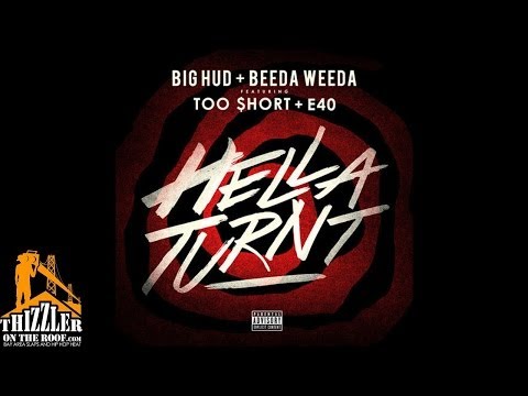 Big Hud x Beeda Weeda ft. Too Short, E-40 - Hella Turnt [Thizzler.com]