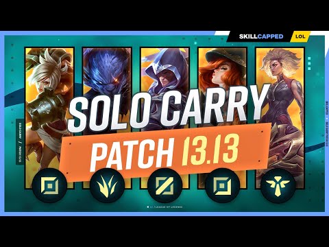 The NEW BEST SOLO CARRY CHAMPIONS for PATCH 13.13! - League of Legends