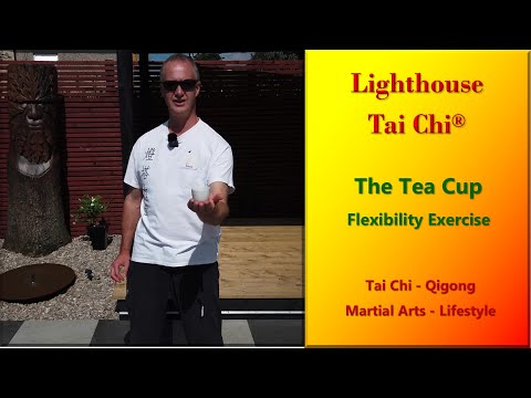 Tea Cup Flexibility Exercise - Martial Arts & Drills No 5 Lighthouse Tai Chi & Qigong®