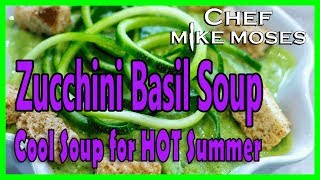 Zucchini Basil Soup Just right for the Hot Summer Months