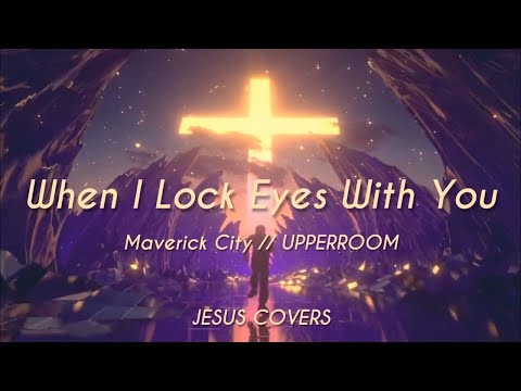 When I Lock Eyes With You - Maverick City // UPPERROOM (Cover)