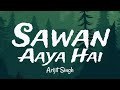 Sawan Aaya Hai Song Lyrics Arijit Singh