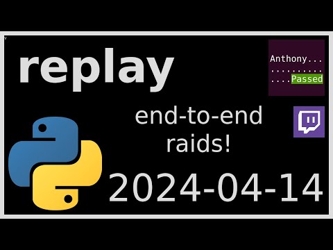 replay - end-to-end raid automation! - 2024-04-14