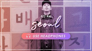 [8D AUDIO] BTS 🎂 RM - seoul (prod. HONNE) LIVE EFFECT [USE HEADPHONES] 🎧