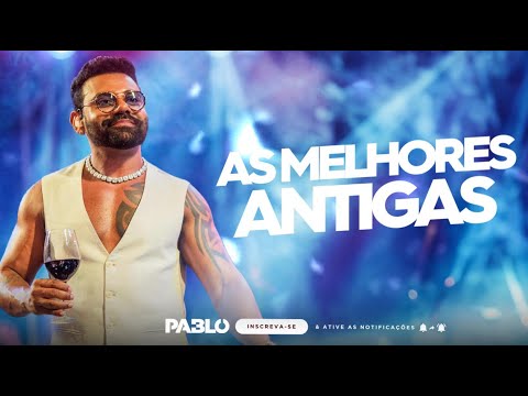 PABLO - AS MELHORES MÚSICAS ANTIGAS