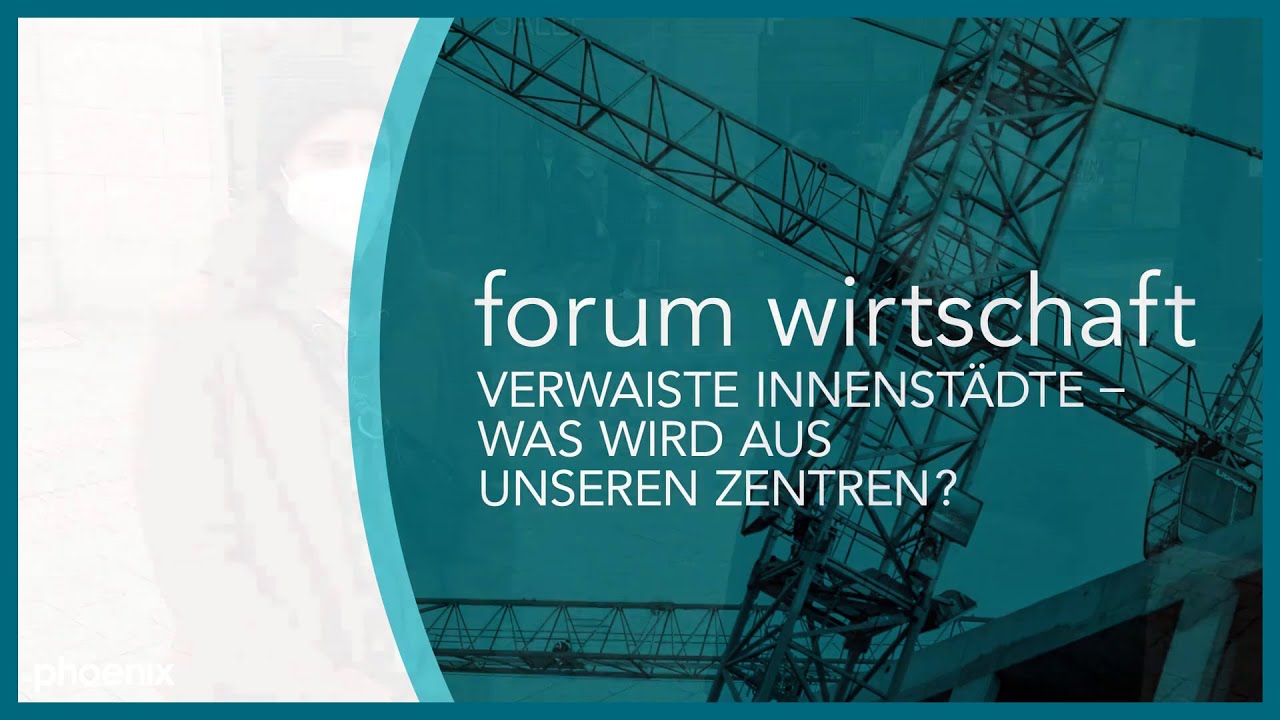forum wirtschaft: Verwaiste Innenstädte - Was wird aus unseren Zentren?