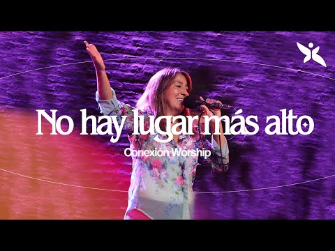No hay lugar más alto | Grupo Conexión - Set de adoración