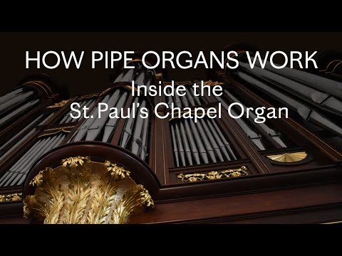 How Pipe Organs Work: Inside the St. Paul’s Chapel Organ