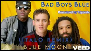 Bad Boys Blue - Blue Moon (Remastered by Taipmode)