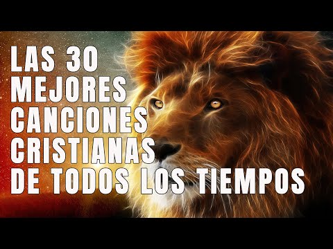 LAS 30 MEJORES CANCIONES CRISTIANAS DE TODOS LOS TIEMPOS - INTENTA ESCUCHAR ESTA CANCIÓN SIN LLORAR