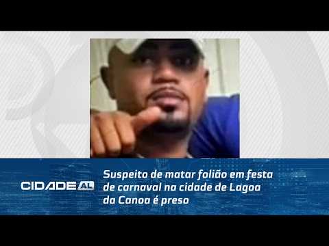 Suspeito de matar folião em festa de carnaval na cidade de Lagoa da Canoa é preso
