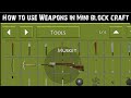 How To Use Gun In Mini Block Craft How To Use Weapons In Mini Block Craft Mini Block Craft