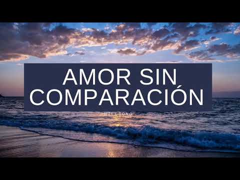 Amor sin comparación - Hillsong (ASNC) - Letras