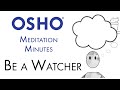 Be a Watcher (OSHO Meditation Minutes)