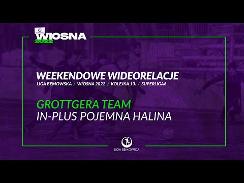 LIGA BEMOWSKA / WIOSNA 2022 / GROTTGERA TEAM - IN-PLUS POJEMNA HALINA