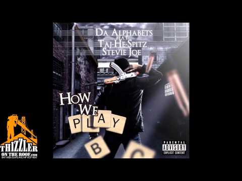 Da Alphabets ft. Taj-He-Spitz, Stevie Joe - How We Play [Thizzler.com]